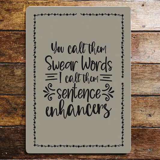 Metal Sign "You call them swear words I call them sentence enhancers"  8x10 inches image 0