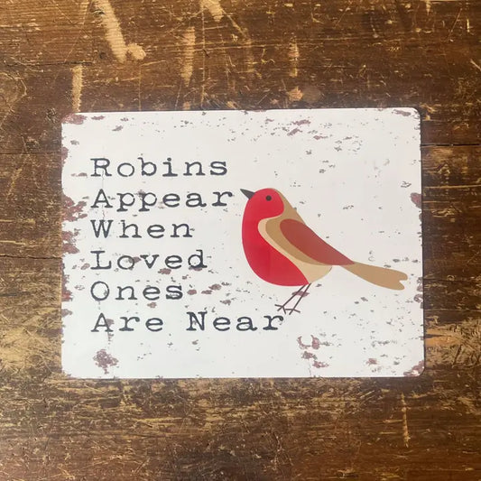 Metal Signs "Robins appear when loved ones are near" 8x10 inch image 0
