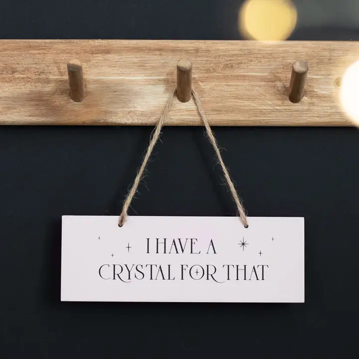 Hanging Sign - I Have A Crystal For That image 0